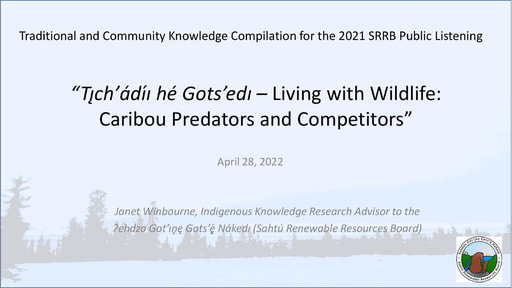 SRRB Indigenous Knowlegde Presentation - Délı̨nę 2021 PLS 22-04-28